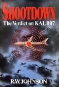 Shootdown - The Verdict on KAL 007 by JOHNSON, R.W. 